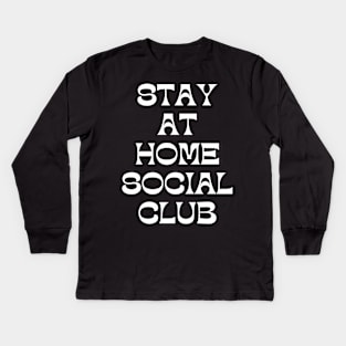 Stay At Home Social Club. Funny Sarcastic Introvert Quote. Kids Long Sleeve T-Shirt